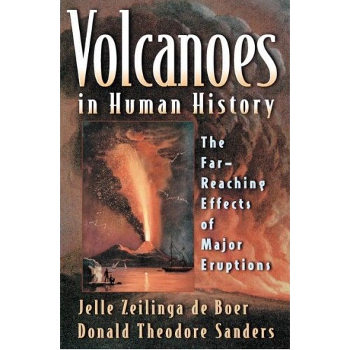 Volcanoes in Human History The Far-Reaching Effects of Major Eruptions