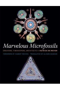 Marvelous Microfossils Creators, Timekeepers, Architects