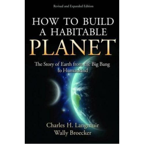 How to Build a Habitable Planet The Story of Earth from the Big Bang to Humankind