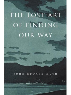 The Lost Art of Finding Our Way