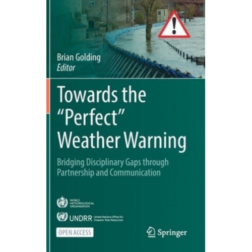Towards the 'Perfect' Weather Warning : Bridging Disciplinary Gaps through Partnership and Communication