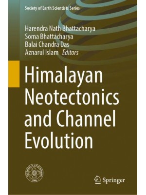 Himalayan Neotectonics and Channel Evolution - Society of Earth Scientists Series