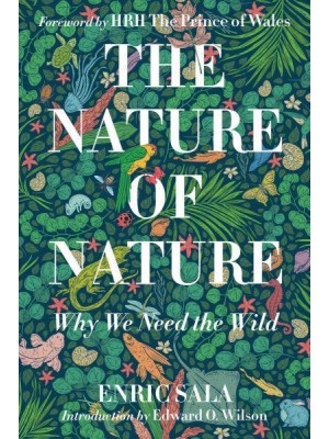 The Nature of Nature Why We Need the Wild