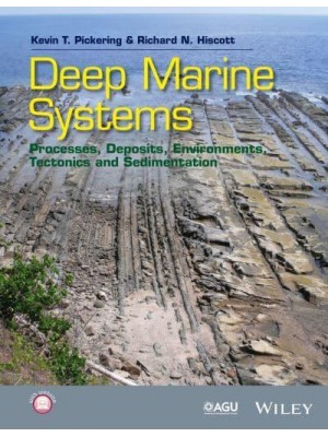 Deep Marine Systems Processes, Deposits, Environments, Tectonics and Sedimentation - Wiley Works