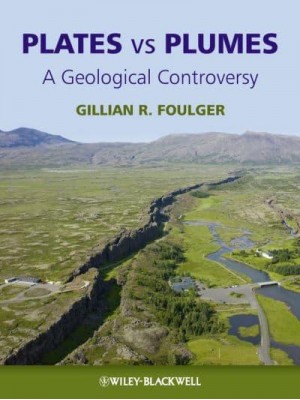 Plates Vs Plumes A Geological Controversy