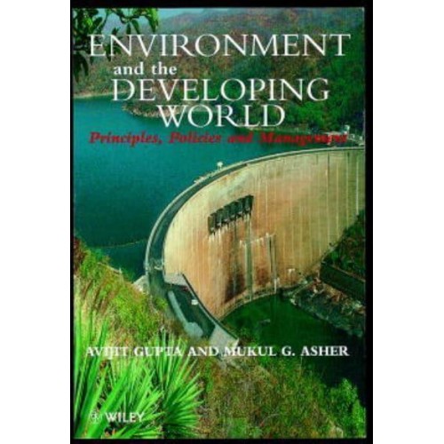 Environment and the Developing World Principles, Policies and Management