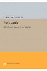 Fieldwork A Geologist's Memoir of the Kalahari - Princeton Legacy Library