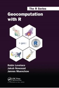 Geocomputation with R - Chapman & Hall/CRC The R Series
