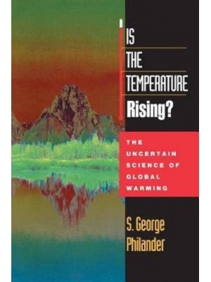 Is the Temperature Rising? The Uncertain Science of Global Warming