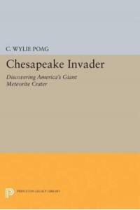 Chesapeake Invader Discovering America's Giant Meteorite Crater - Princeton Legacy Library