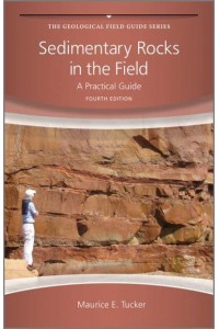 Sedimentary Rocks in the Field A Practical Guide - The Geological Field Guide Series