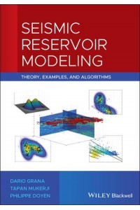 Seismic Reservoir Modeling Theory, Examples, and Algorithms