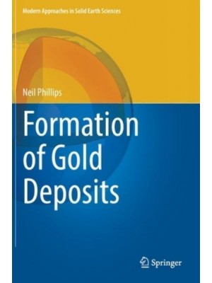 Formation of Gold Deposits - Modern Approaches in Solid Earth Sciences