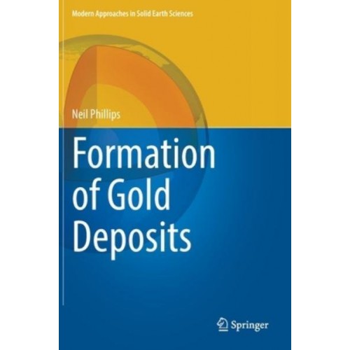 Formation of Gold Deposits - Modern Approaches in Solid Earth Sciences