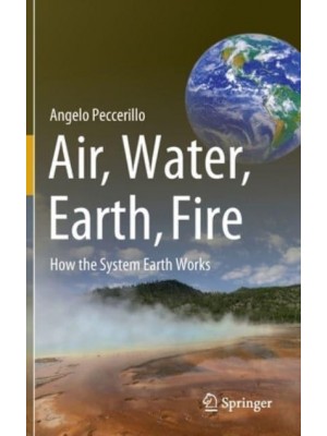 Air, Water, Earth, Fire : How the System Earth Works