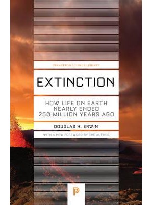 Extinction How Life on Earth Nearly Ended 250 Million Years Ago - Princeton Science Library