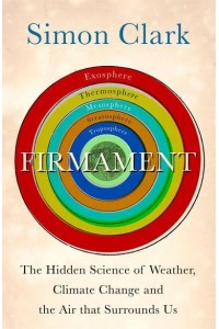 Firmament The Hidden Science of Weather, Climate Change and the Air That Surrounds Us