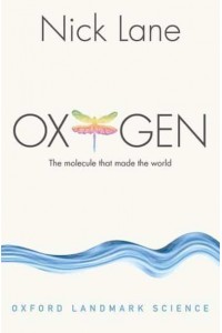 Oxygen The Molecule That Made the World - Oxford Landmark Science