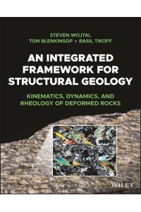 An Integrated Framework for Structural Geology Kinematics, Dynamics, and Rheology of Deformed Rocks