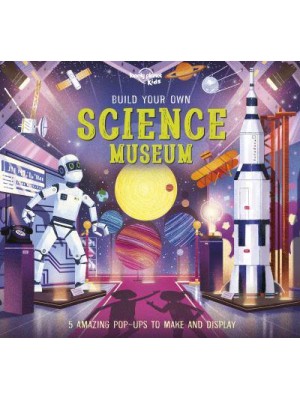 Lonely Planet Kids Build Your Own Science Museum - Build Your Own