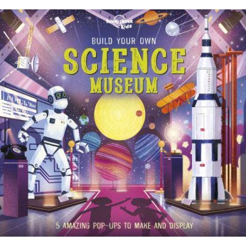 Lonely Planet Kids Build Your Own Science Museum - Build Your Own