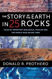 The Story of the Earth in 25 Rocks Tales of Important Geological Puzzles and the People Who Solved Them