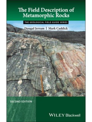 The Field Description of Metamorphic Rocks - The Geological Field Guide Series