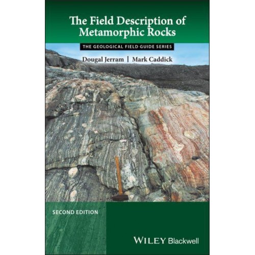 The Field Description of Metamorphic Rocks - The Geological Field Guide Series