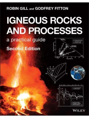 Igneous Rocks and Processes A Practical Guide