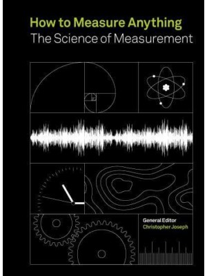 How to Measure Anything The Science Behind the Measurement of Just About Everything