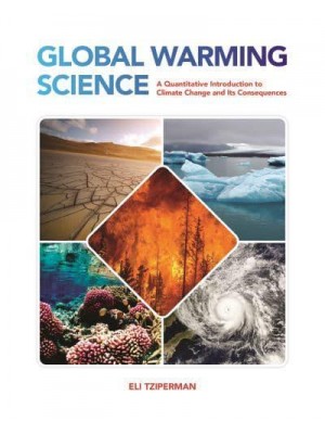 Global Warming Science A Quantitative Introduction to Climate Change and Its Consequences