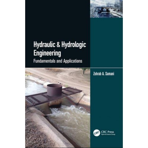 Hydraulic & Hydrologic Engineering: Fundamentals and Applications