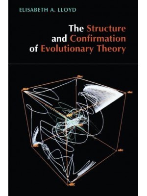 The Structure and Confirmation of Evolutionary Theory - Princeton Paperbacks