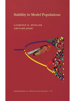 Stability in Model Populations (MPB-31) - Monographs in Population Biology