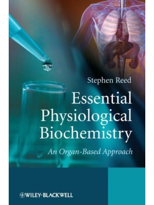 Essential Physiological Biochemistry An Organ-Based Approach