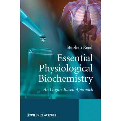 Essential Physiological Biochemistry An Organ-Based Approach