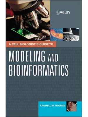 A Cell Biologist's Guide to Modeling and Bioinformatics