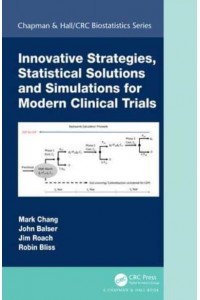Innovative Strategies, Statistical Solutions and Simulations for Modern Clinical Trials - Chapman & Hall/CRC Biostatistics Series