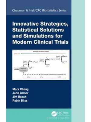 Innovative Strategies, Statistical Solutions and Simulations for Modern Clinical Trials - Chapman & Hall/CRC Biostatistics Series
