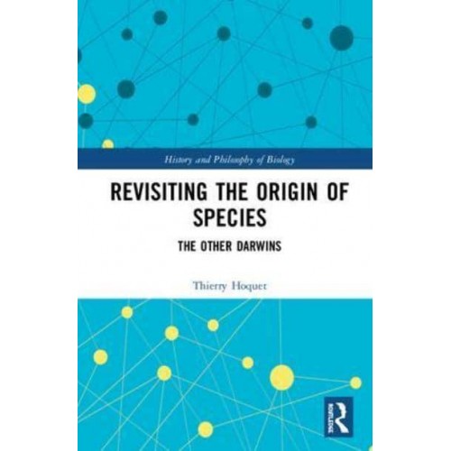 Revisiting the Origin of Species The Other Darwins - History and Philosophy of Biology
