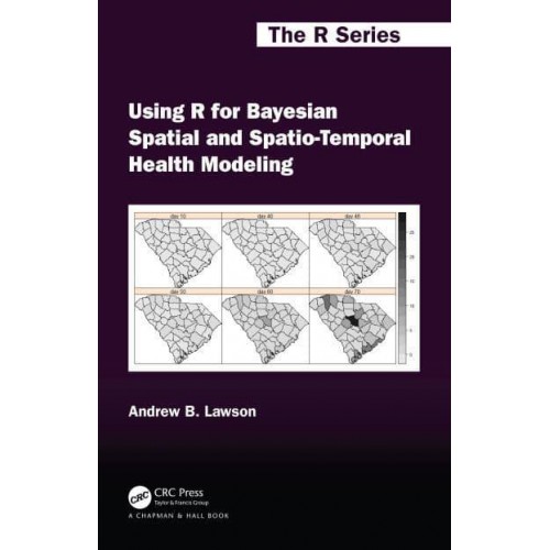 Using R for Bayesian Spatial and Spatio-Temporal Health Modeling - Chapman & Hall/CRC the R Series