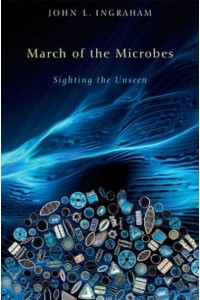 March of the Microbes Sighting the Unseen