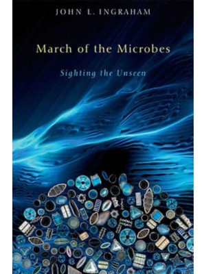 March of the Microbes Sighting the Unseen