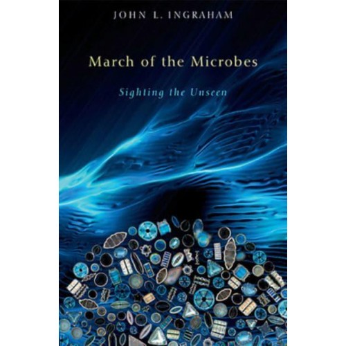 March of the Microbes Sighting the Unseen