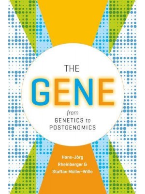 The Gene From Genetics to Postgenomics