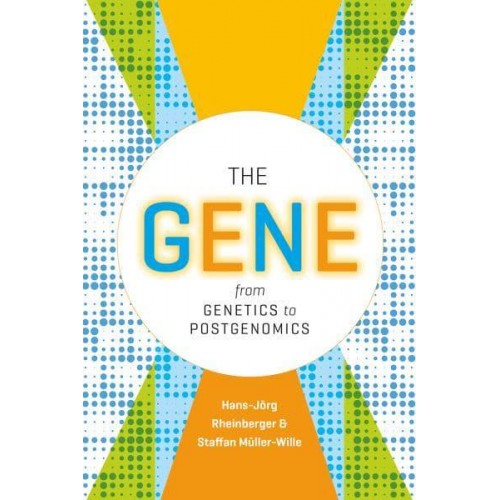 The Gene From Genetics to Postgenomics