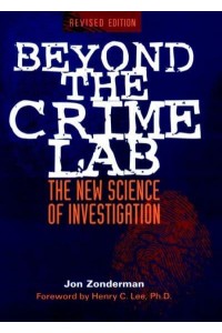 Beyond the Crime Lab The New Science of Investigation