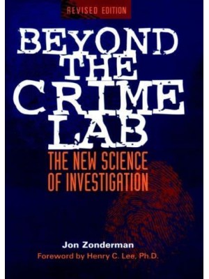 Beyond the Crime Lab The New Science of Investigation