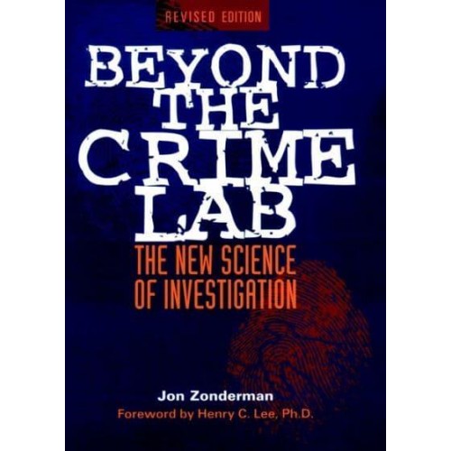 Beyond the Crime Lab The New Science of Investigation