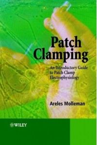 Patch Clamping An Introductory Guide to Patch Clamp Electrophysiology : Areles Molleman